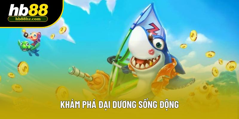 Khám phá đại dương sống động Khám phá đại dương sống động