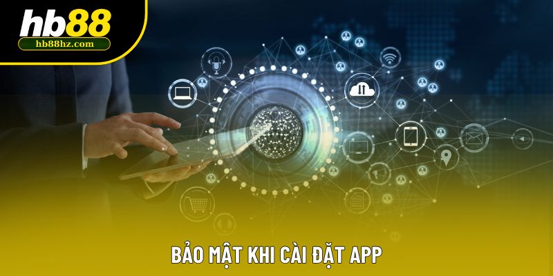 Bảo mật khi cài đặt app