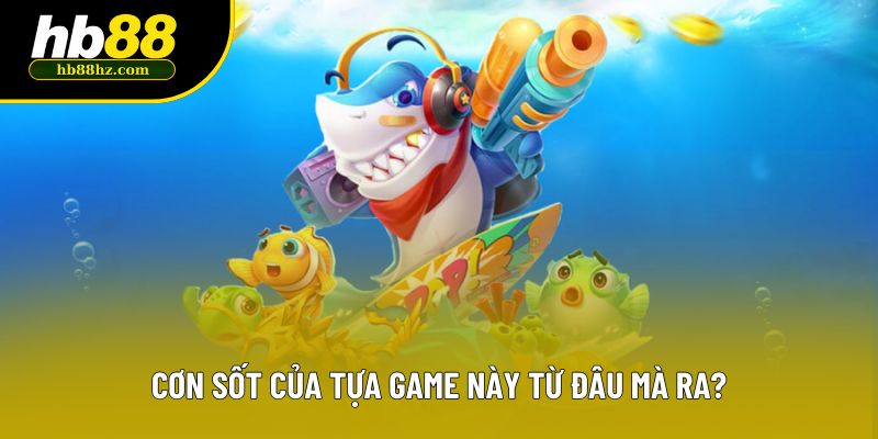 Cơn sốt của tựa game này từ đâu mà ra?