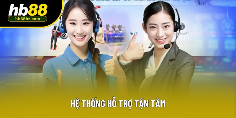 Hệ thống hỗ trợ tận tâm Hệ thống hỗ trợ tận tâm