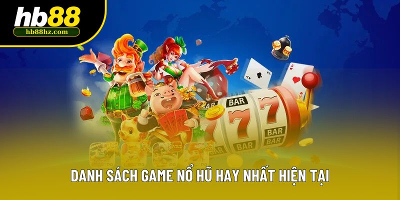 Danh sách game nổ hũ hay nhất hiện tại