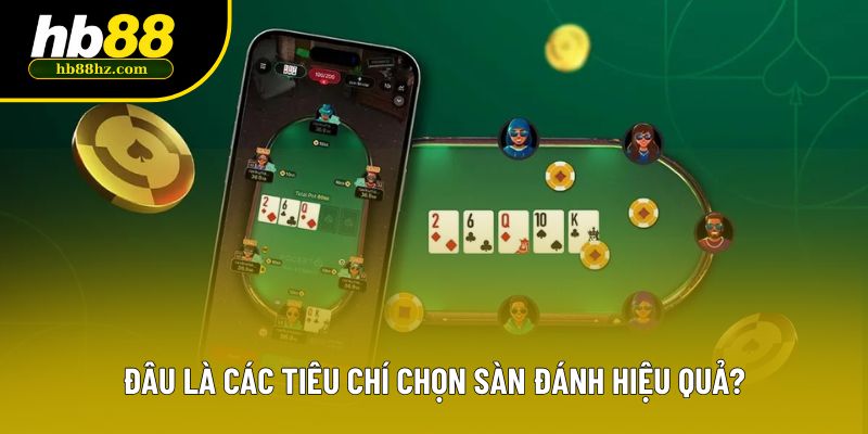 Đâu là các tiêu chí chọn sàn đánh hiệu quả?