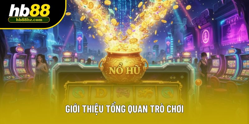 Giới thiệu tổng quan trò chơi