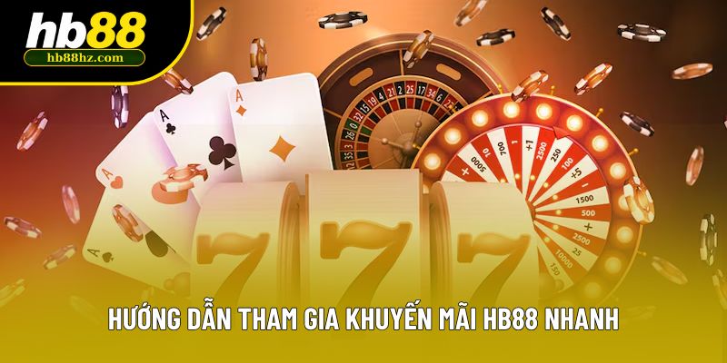 Hướng dẫn tham gia Khuyến mãi HB88 nhanh