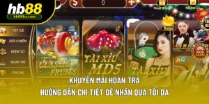 Khuyến Mãi Hoàn Trả - Hướng Dẫn Chi Tiết Để Nhận Quà Tối Đa