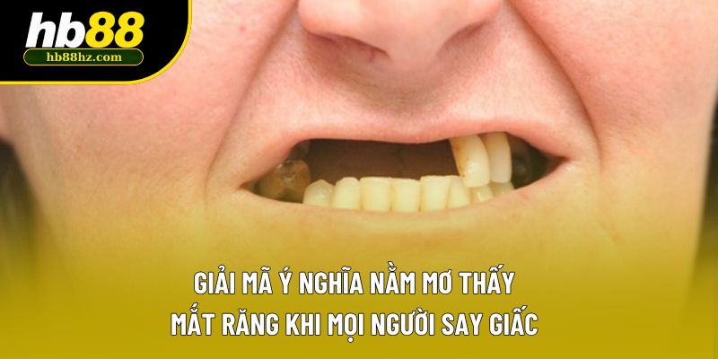 Giải mã ý nghĩa nằm mơ thấy mắt răng khi mọi người say giấc