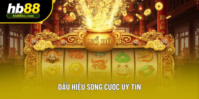 Dấu hiệu sòng cược uy tín