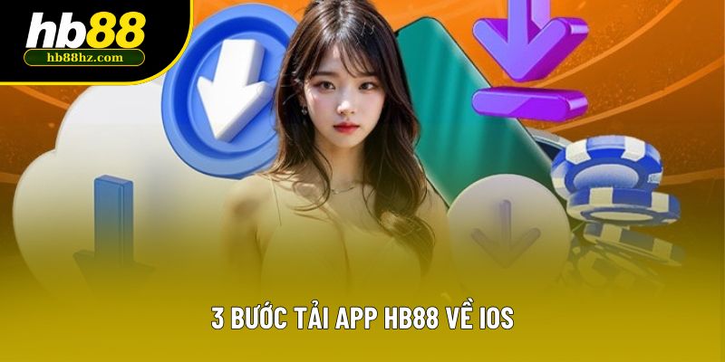 3 bước tải app HB88 về iOS
