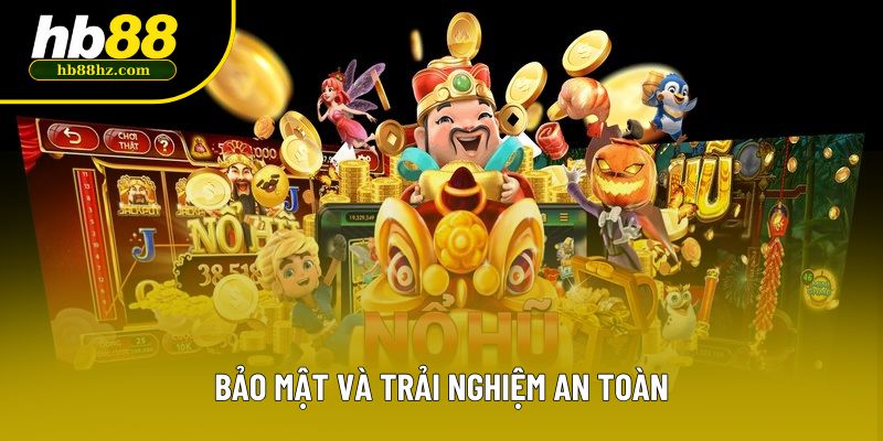 Bảo mật và trải nghiệm an toàn